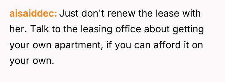 aisaiddec Just don't renew the lease with her. Talk to...