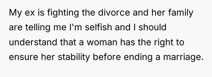 My ex is fighting the divorce and her family are...