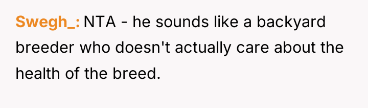 Swegh_ NTA - he sounds like a backyard breeder who...