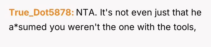 True_Dot5878 NTA. It's not even just that he a*sumed you...