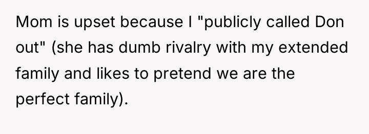 Mom is upset because I "publicly called Don out" (she...
