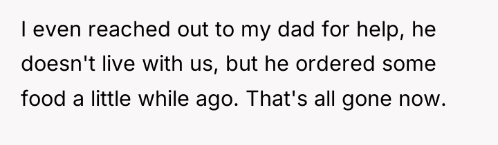 I even reached out to my dad for help, he...