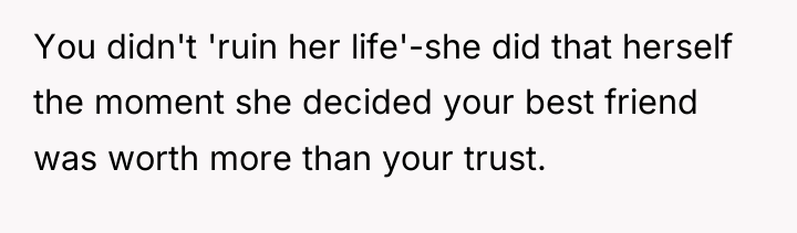 You didn't 'ruin her life'-she did that herself the moment...