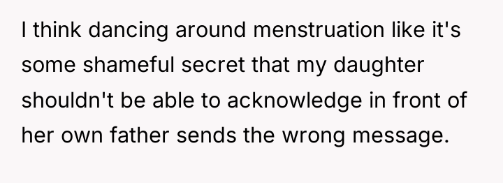 I think dancing around menstruation like it's some shameful secret...
