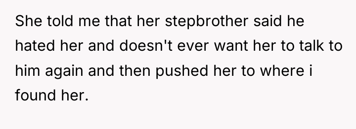 She told me that her stepbrother said he hated her...