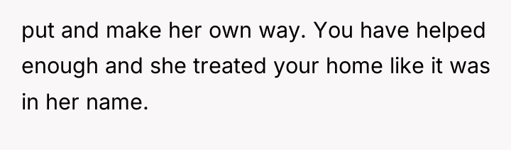 put and make her own way. You have helped enough...