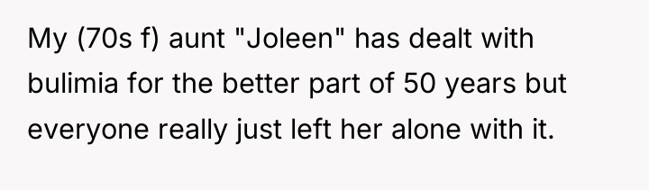 My (70s f) aunt "Joleen" has dealt with bulimia for...