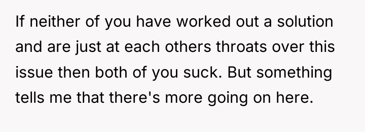 If neither of you have worked out a solution and...