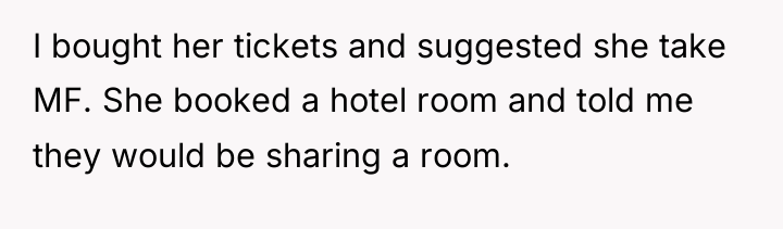 I bought her tickets and suggested she take MF. She...