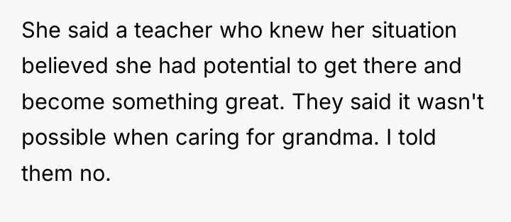 She said a teacher who knew her situation believed she...