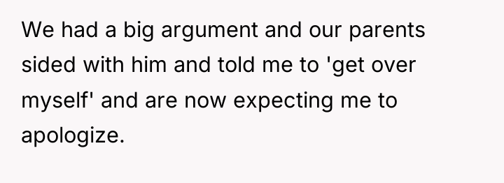 We had a big argument and our parents sided with...