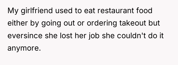 My girlfriend used to eat restaurant food either by going...