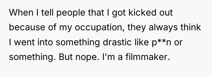 When I tell people that I got kicked out because...