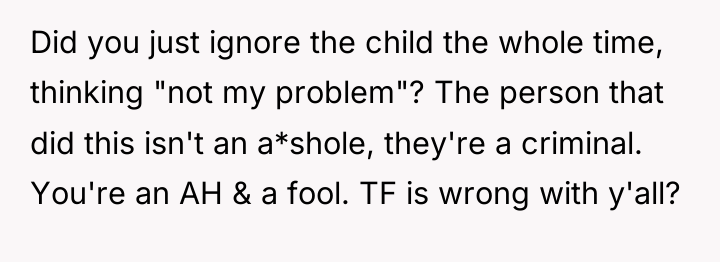 Did you just ignore the child the whole time, thinking...