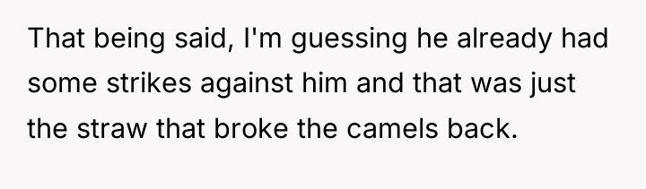 That being said, I'm guessing he already had some strikes...