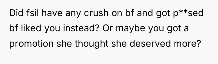 Did fsil have any crush on bf and got p**sed...