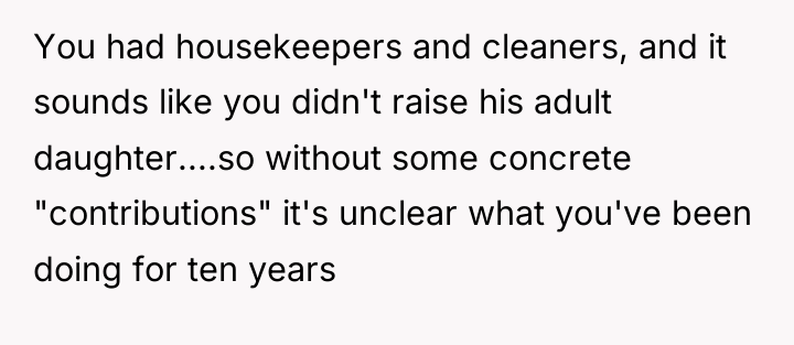 You had housekeepers and cleaners, and it sounds like you...