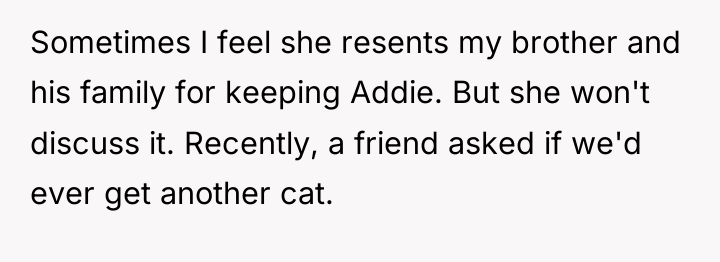Sometimes I feel she resents my brother and his family...