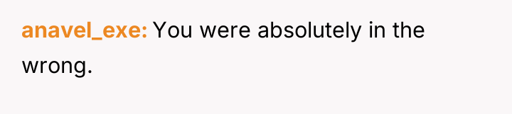 anavel_exe You were absolutely in the wrong.
