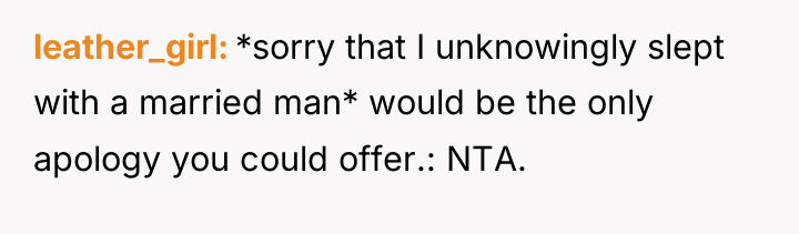 leather_girl *sorry that I unknowingly slept with a married man*...