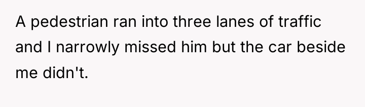 A pedestrian ran into three lanes of traffic and I...