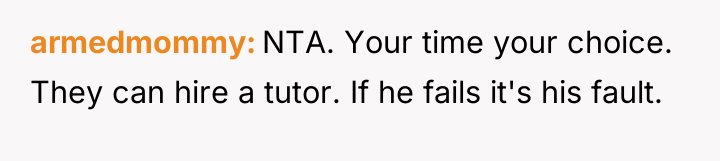 armedmommy NTA. Your time your choice. They can hire a...