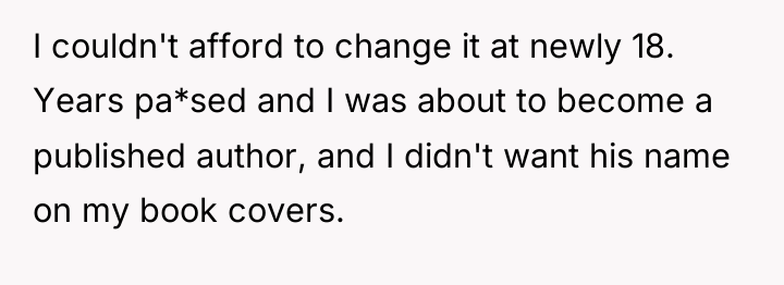 I couldn't afford to change it at newly 18. Years...