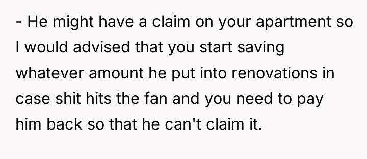 - He might have a claim on your apartment so...