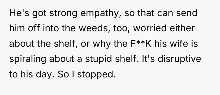 He's got strong empathy, so that can send him off...