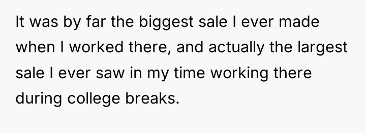 It was by far the biggest sale I ever made...
