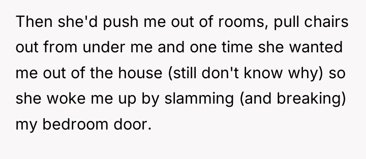 Then she'd push me out of rooms, pull chairs out...