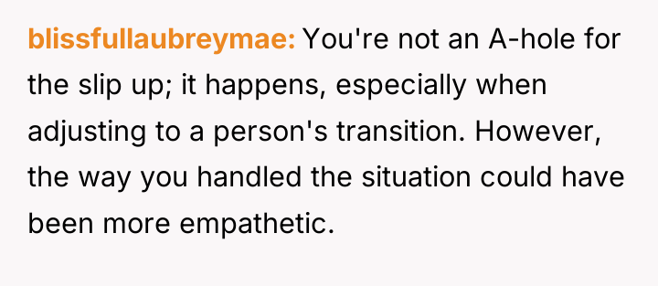 blissfullaubreymae You're not an A-hole for the slip up; it...
