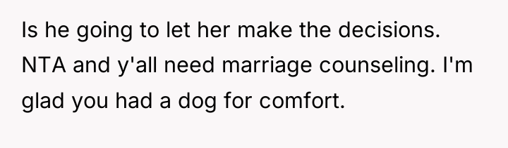 Is he going to let her make the decisions. NTA...