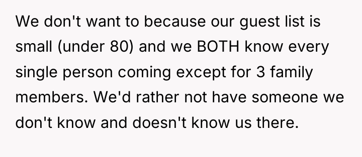 We don't want to because our guest list is small...