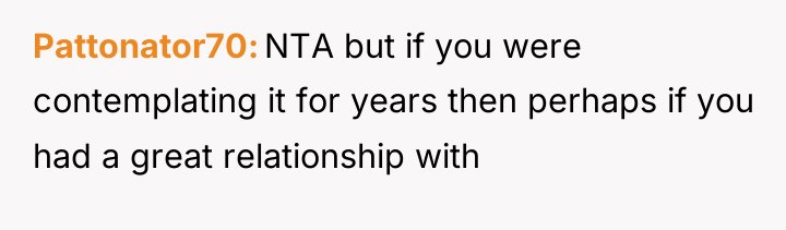Pattonator70 NTA but if you were contemplating it for years...
