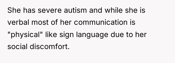 She has severe autism and while she is verbal most...