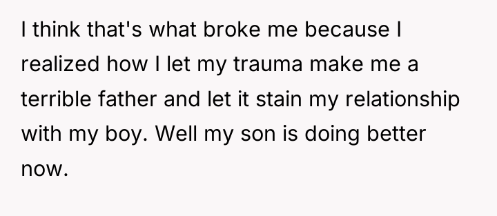 I think that's what broke me because I realized how...