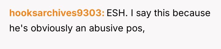 hooksarchives9303 ESH. I say this because he's obviously an abusive...