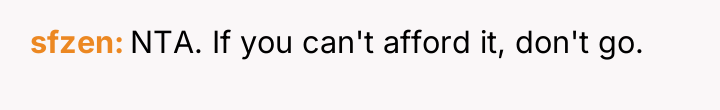 sfzen NTA. If you can't afford it, don't go.