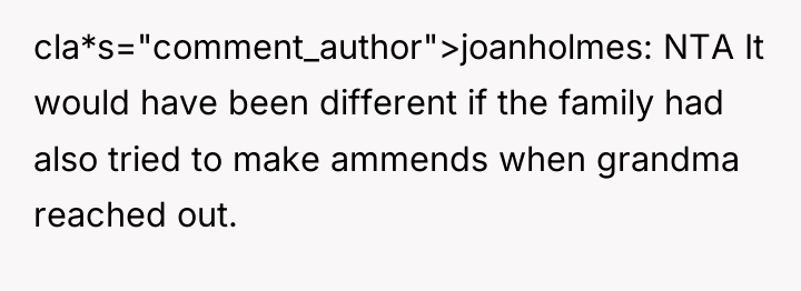 cla*s="comment_author">joanholmes: NTA It would have been different if the family...