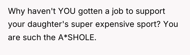 Why haven't YOU gotten a job to support your daughter's...