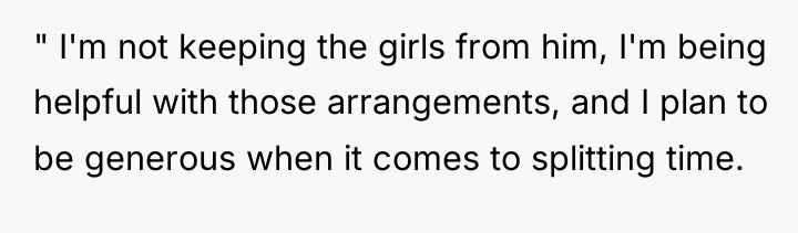 " I'm not keeping the girls from him, I'm being...