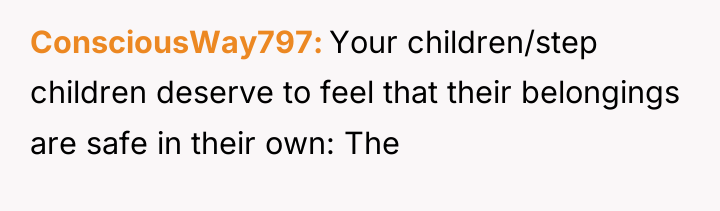 ConsciousWay797 Your children/step children deserve to feel that their belongings...