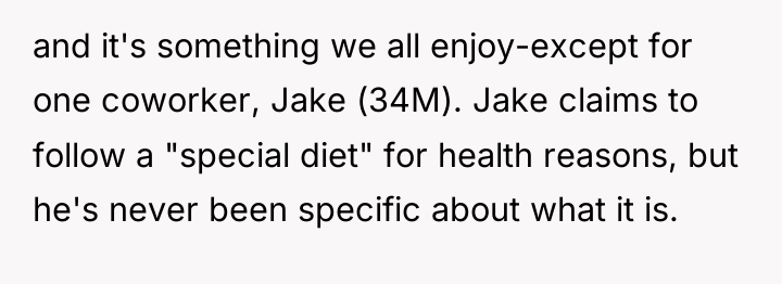 and it's something we all enjoy-except for one coworker, Jake...