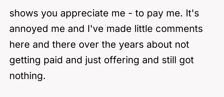 shows you appreciate me - to pay me. It's annoyed...