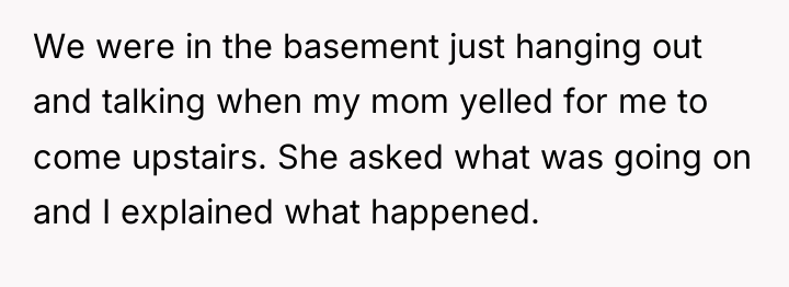We were in the basement just hanging out and talking...