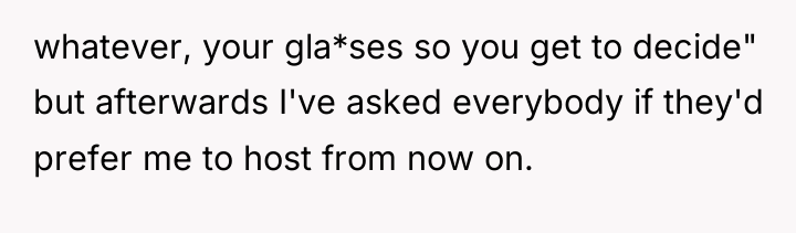 whatever, your gla*ses so you get to decide" but afterwards...