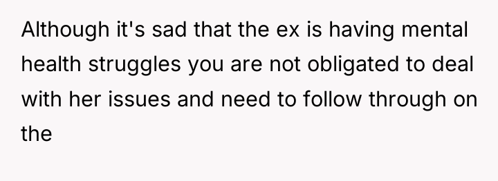 Although it's sad that the ex is having mental health...