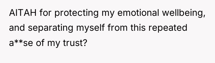 AITAH for protecting my emotional wellbeing, and separating myself from...