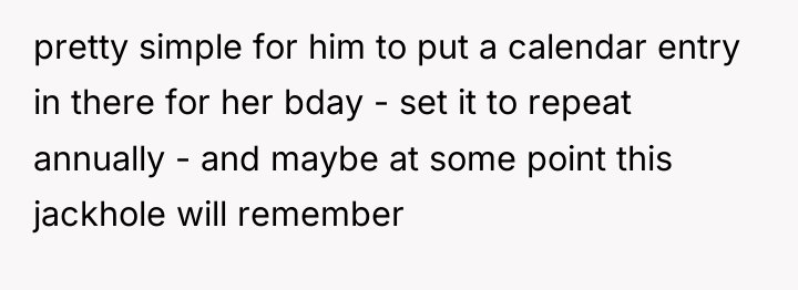 pretty simple for him to put a calendar entry in...